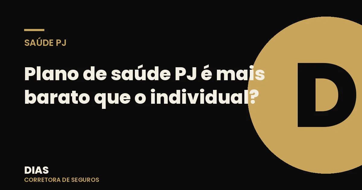 Plano de saúde PJ é mais barato que o individual? A comparação completa — Dias Corretora de Seguros
